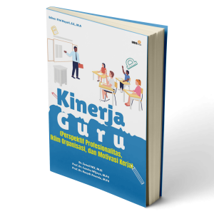 Kinerja Guru (Perspektif Profesionalitas, Iklim Organisasi, dan Motivasi Kerja)