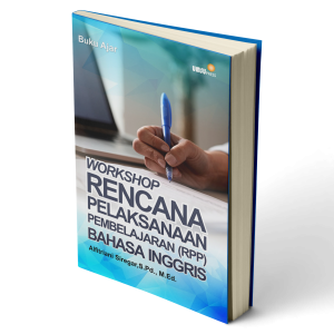 BUKU AJAR : WORKSHOP RENCANA PELAKSANAAN PEMBELAJARAN (RPP) BAHASA INGGRIS