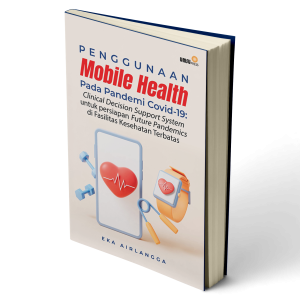 Penggunaan Mobile Health Pada Pandemi Covid-19: Clinical Decision Support System untuk persiapan Future Pandemics di Fasilitas Kesehatan Terbatas
