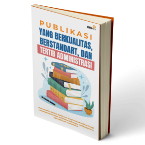 Publikasi yang Berkualitas, Berstandart, dan Tertib Administrasi