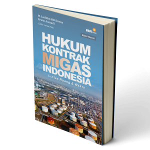 Hukum Kontrak Migas Indonesia (Lintas Ruang dan Waktu)