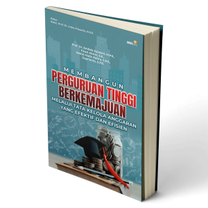 Membangun Perguruan Tinggi Berkemajuan Melalui Tata Kelola Anggaran Yang Efektif dan Efisien