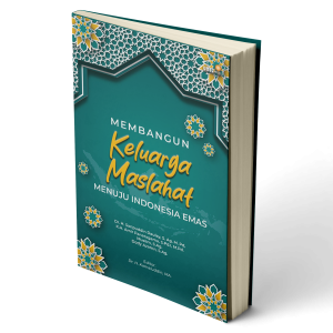 Membangun Keluarga Maslahat Menuju Indonesia Emas