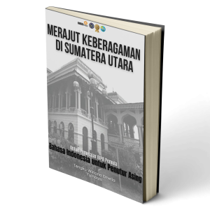 Merajut Keberagaman di Sumatera Utara: Untuk Pemelajar BIPA Pemula