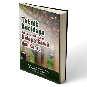 Teknik Budidaya Tanaman Perkebunan Kelapa Sawit dan Karet