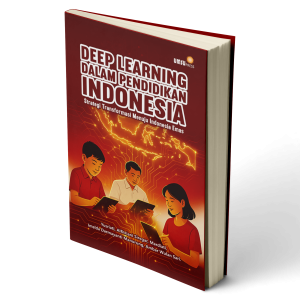 Deep Learning Dalam Pendidikan Indonesia Strategi Transformasi Menuju Indonesia Emas
