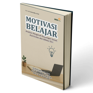 MOTIVASI BELAJAR  (Analisis Pengaruh Dukungan Sosial, Asertivitas, dan  Efikasi Diri)
