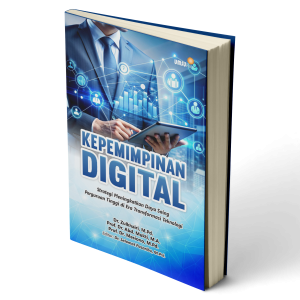 Kepemimpinan Digital: Strategi Meningkatkan Daya Saing Perguruan Tinggi di Era Transformasi Teknologi