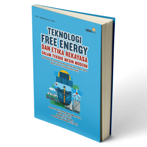 Teknologi Free Energy dan Etika Rekayasa dalam Teknik Mesin Modern (Membahas konsep kontroversial dan aspek etika dalam inovasi energi alternatif)
