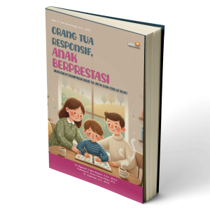 Orang Tua Responsif, Anak Berprestasi (Manajemen Pendampingan Orang Tua untuk Siswa Sekolah Dasar)