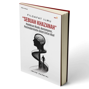 Filsafat Ilmu “Sebuah Khazanah” Pemikiran Klasik, Kontemporer, Postmodernisme dalam Lintas Abad