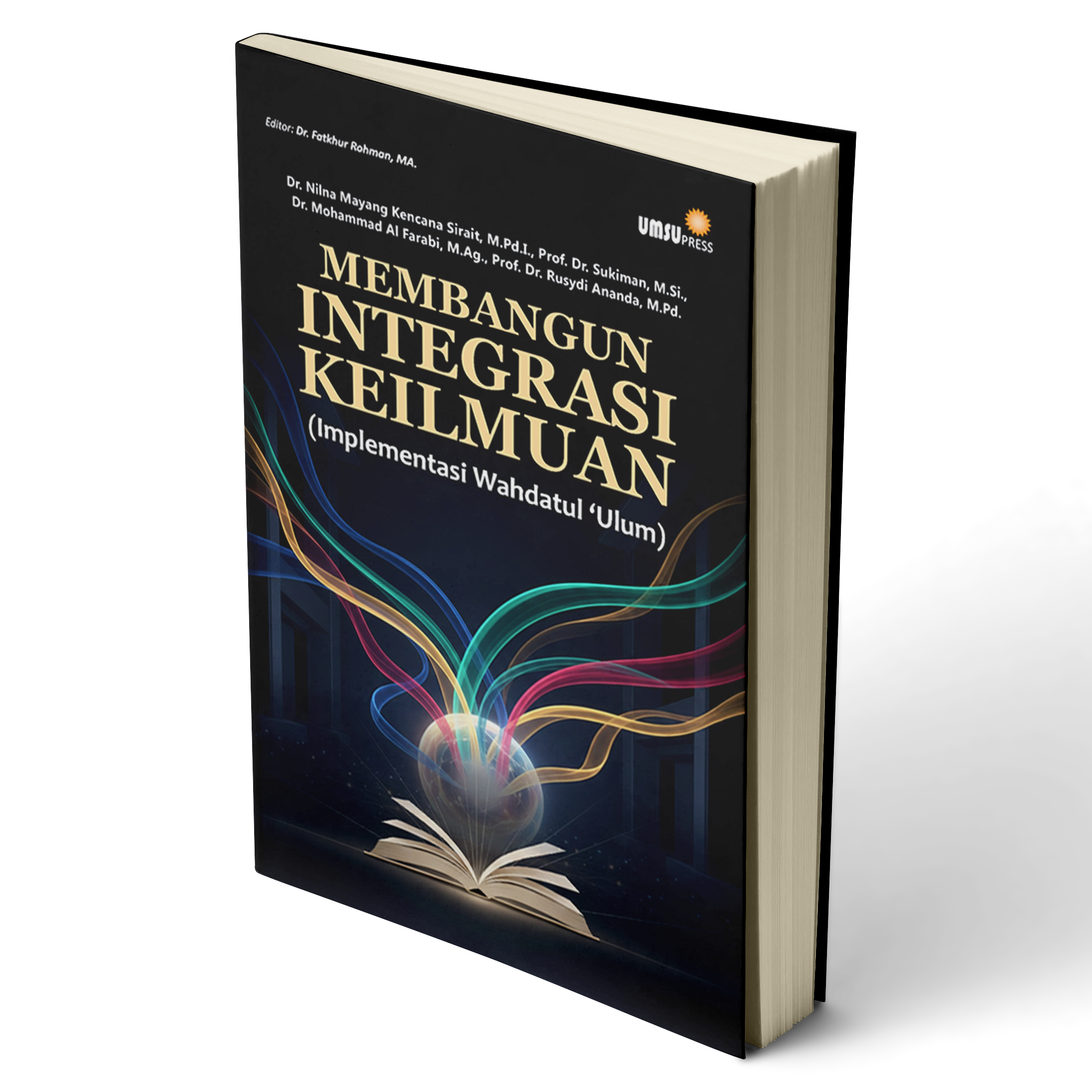 MEMBANGUN INTEGRASI KEILMUAN (Implementasi Wahdatul ‘Ulum)