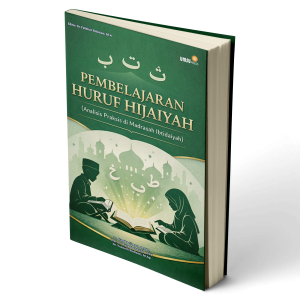 Pembelajaran Huruf Hijaiyah (Analisis Praksis di Madrasah Ibtidaiyah)