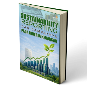 Sustainability Reporting dan Dampaknya pada Kinerja Keuangan