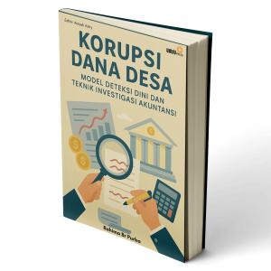 Korupsi Dana Desa; Model Deteksi Dini dan Teknik Investigasi Akuntansi