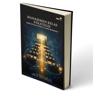 Manajemen Kelas Strategis (Menciptakan Pembelajaran Bermakna)