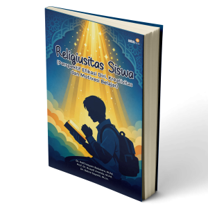 Religiusitas Siswa (Perspektif Efikasi Diri, Kreativitas dan Motivasi Belajar)