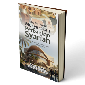 Risiko Pembiayaan Musyarakah Perbankan Syariah: Analisis Berbasis Rasio Keuangan dan Sharia Compliance   