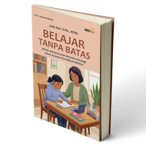 Belajar Tanpa Batas: Model Sekolahrumah Berbasis Keluarga dalam Konteks Pendidikan Modern