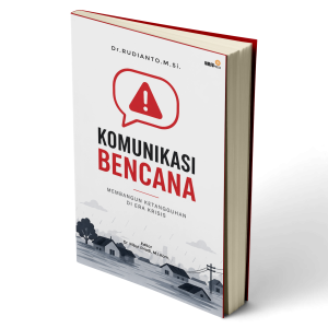 Komunikasi Bencana Membangun Ketangguhan di Era Krisis