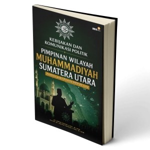 Kebijakan Dan Komunikasi Politik PIMPINAN WILAYAH MUHAMMADIYAH SUMATERA UTARA Analisis pada Pemilu DPD RI 2019