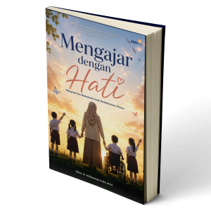 Mengajar dengan Hati: Mengenal dan Memahami Anak Berkebutuhan Khusus