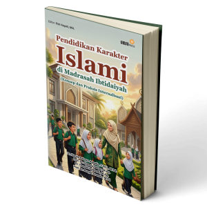 Pendidikan Karakter Islami di Madrasah Ibtidaiyah  (Konsep dan Praksis Internalisasi)