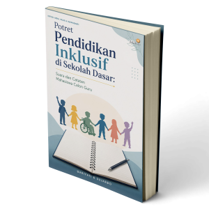 Potret Pendidikan Inklusif di Sekolah Dasar: Suara dan Catatan Mahasiswa Calon Guru