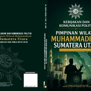 Kebijakan Dan Komunikasi Politik PIMPINAN WILAYAH MUHAMMADIYAH SUMATERA UTARA Analisis pada Pemilu DPD RI 2019