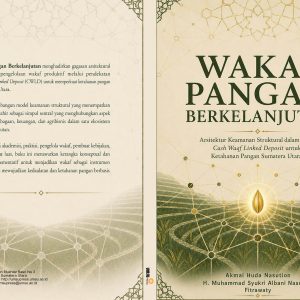 Wakaf Pangan Berkelanjutan: Arsitektur Keamanan Struktural dalam Model Cash Waqf Linked Deposit untuk Ketahanan Pangan Sumatera Utara