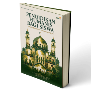 Pendidikan Humanis bagi Siswa (Praksis Pendidikan di Madrasah Aliyah)