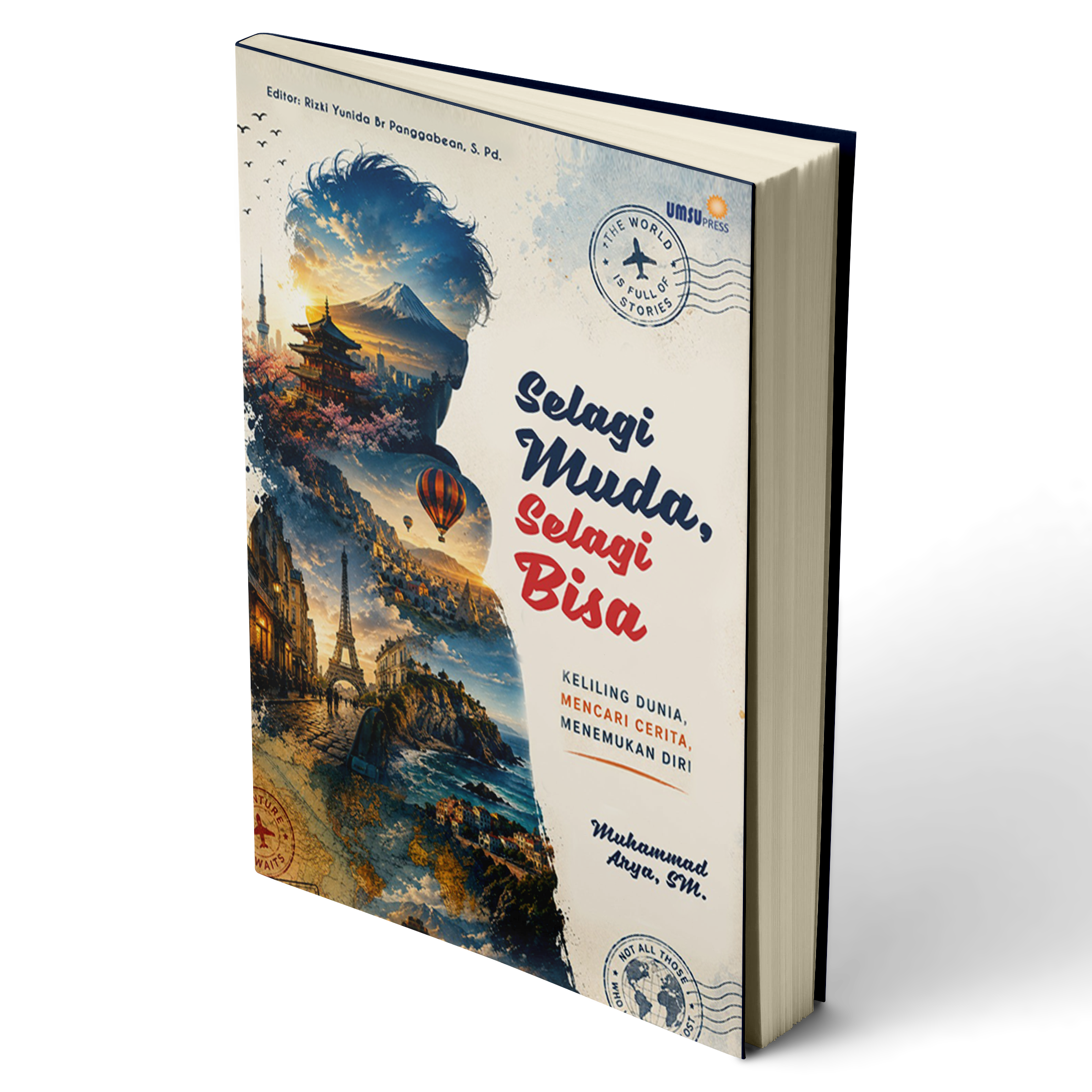 SELAGI MUDA, SELAGI BISA Keliling Dunia, Mencari Cerita, Menemukan Diri