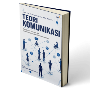 Teori Komunikasi (Perspektif, Konsep, dan Implementasi Kajian Ilmu Komunikasi)