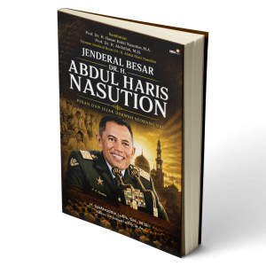 Jenderal Besar Dr. H. Abdul Haris Nasution  Pesan dan Jejak Dakwah Seorang Dai
