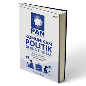 Komunikasi Politik di Era Digital: Strategi PAN dalam Membangun Dukungan Pemilih Milenial