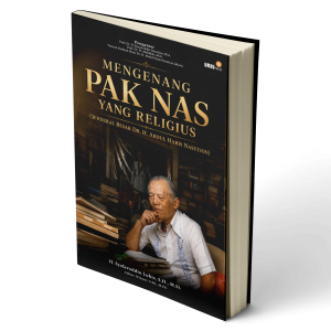 Mengenang Pak Nas yang Religius  (Jenderal Besar Dr. H. Abdul Haris Nasution)