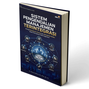 SISTEM PENGENDALIAN MANAJEMEN TERINTEGRASI: Sinergi Manajemen Kinerja dan Manajemen Risiko dalam Penciptaan Nilai Organisasi