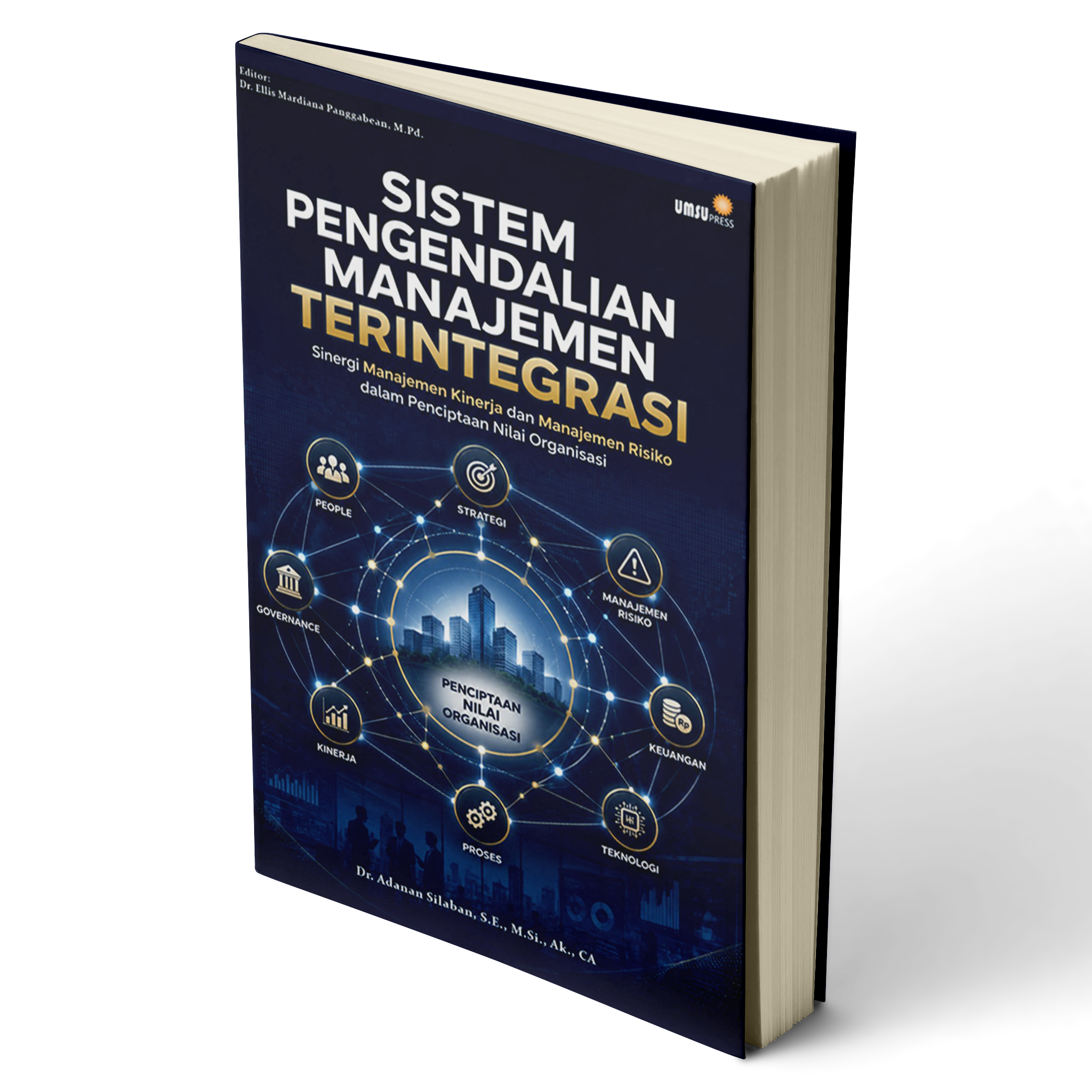 SISTEM PENGENDALIAN MANAJEMEN TERINTEGRASI: Sinergi Manajemen Kinerja dan Manajemen Risiko dalam Penciptaan Nilai Organisasi
