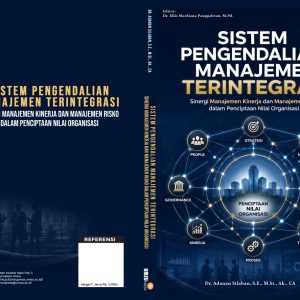 SISTEM PENGENDALIAN MANAJEMEN TERINTEGRASI: Sinergi Manajemen Kinerja dan Manajemen Risiko dalam Penciptaan Nilai Organisasi