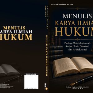 Menulis Karya Ilmiah Hukum: Panduan Metodologis untuk Skripsi, Tesis, Disertasi, dan Artikel Jurnal