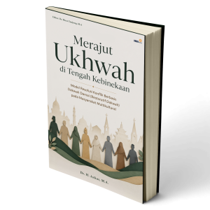 Merajut Ukhwah di Tengah Kebinekaan Model Resolusi Konflik Berbasis Dakwah Damai (Restoratif Dakwah) pada Masyarakat Multikultural