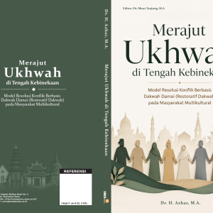 Merajut Ukhwah di Tengah Kebinekaan  Model Resolusi Konflik Berbasis Dakwah Damai (Restoratif Dakwah) pada Masyarakat Multikultural