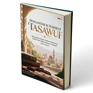 PENGANTAR & HAKIKAT TASAWUF: Menyelami Esensi Sufisme Bersama Syekh Abu Abdurrahman al-Sulami (325–412 H)