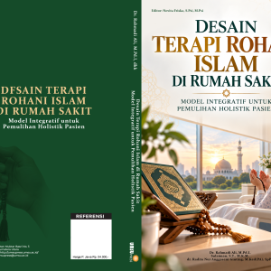 DESAIN TERAPI ROHANI ISLAM DI RUMAH SAKIT: MODEL INTEGRATIF UNTUK PEMULIHAN HOLISTIK PASIEN Sebuah Monograf tentang Perancangan, Implementasi, dan Evaluasi Layanan Spiritual Berbasis Bukti